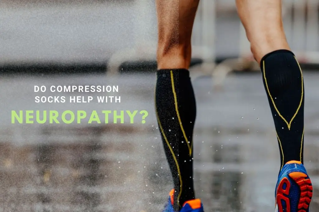 Do Compression Socks Help with Neuropathy? Answer May Surprise You