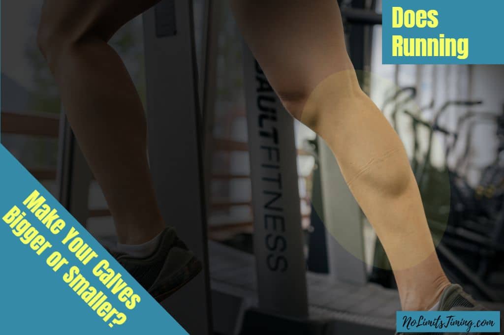 Does Running Make Your Calves Bigger or Smaller NoLimitsTiming