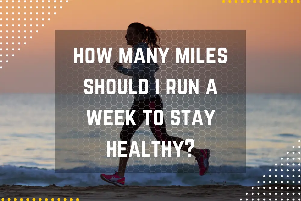 How Many Miles Should I Run A Week To Stay Healthy? | NoLimitsTiming